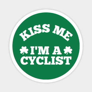 KISS ME I'M A CYCLIST - FUNNY CYCLING T-SHIRT / CYCLING T-SHIRTS/ CYCLING GIFTS / ST PATRICKS DAY GIFTS / DAD GIFTS Magnet